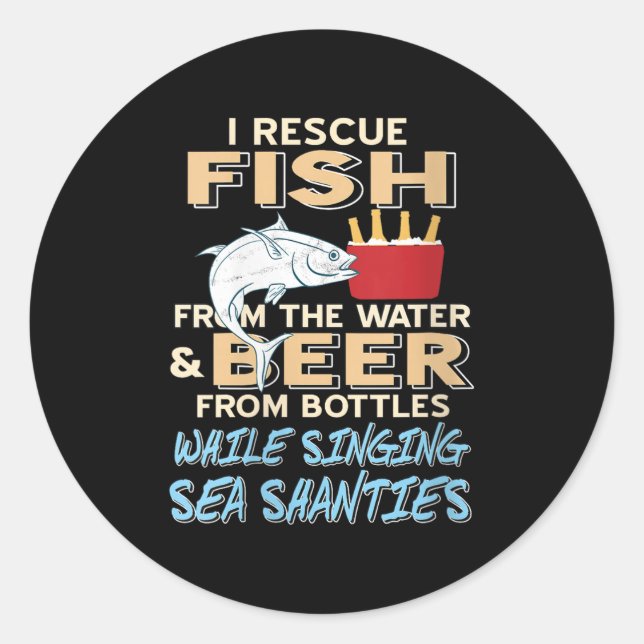 Womens Saving Fish And Beer While Singing Sea Shan Classic Round Sticker (Front)
