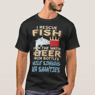Womens Saving Fish And Beer While Singing Sea Shan T-Shirt