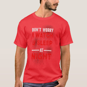 Womens Scary Horror Movie Blood I Watch U Sleep At T-Shirt