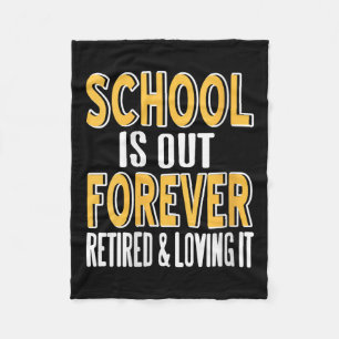Womens School Is Out Forever Funny Teacher Retirem Fleece Blanket