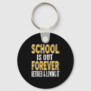 Womens School Is Out Forever Funny Teacher Retirem Keychain