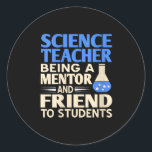 Womens Science Teacher Mentor And Friend To Studen Classic Round Sticker<br><div class="desc">Womens Science Teacher Mentor And Friend To Students Humour V-neck</div>