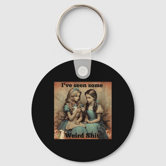 Womens Seen Some Weird Funny Sarcastic Quote Keychain (Front)
