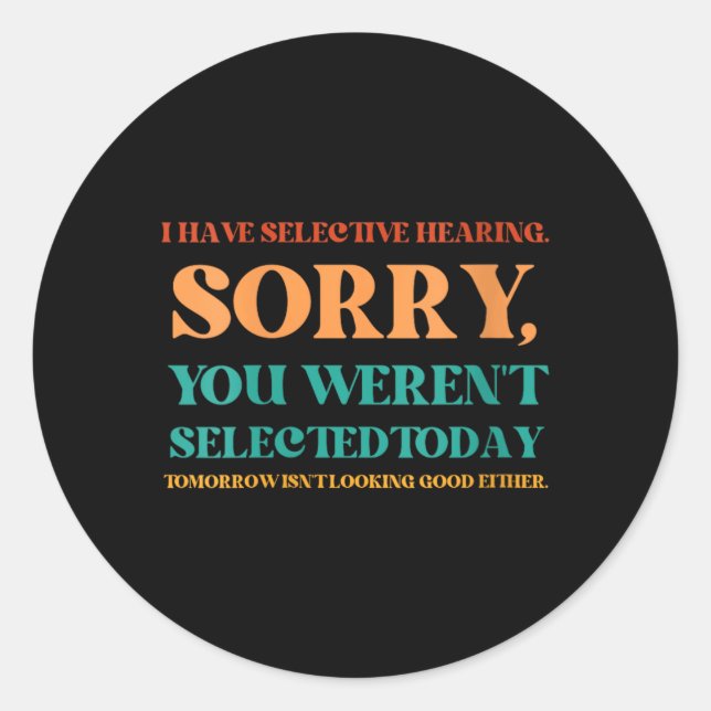 Womens Selective Hearing Funny Sarcastic Humour Classic Round Sticker (Front)