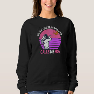 Womens Shooting Sport For A Mom Of A Trap Shooter Sweatshirt