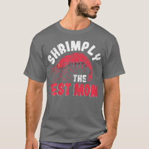 Womens Shrimply The Best Mom Shrimp Mom Shrimping T-Shirt