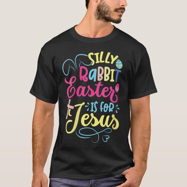 Womens Silly Rabbit Easter Is For Jesus Christian T-Shirt (Front)