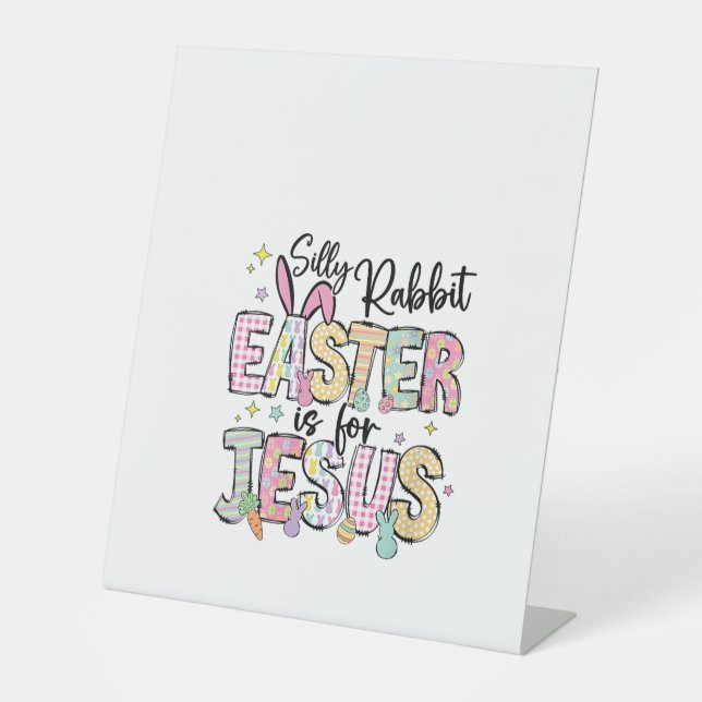 Womens Silly Rabbit Easter Is For Jesus Cute Bunny Pedestal Sign (Front)