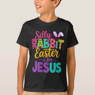 Womens Silly Rabbit Easter is for Jesus Funny T-Shirt