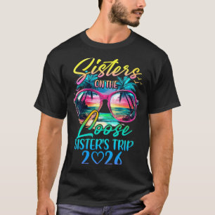Womens Sisters On The Loose Sisters Trip 2026 Funn T-Shirt