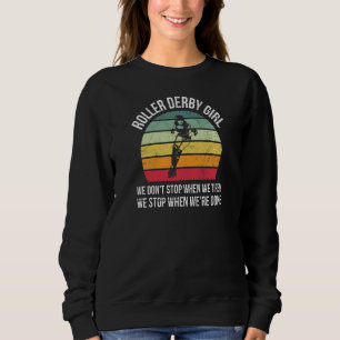 Womens Skate Roller Derby For A Roller Derby Girl Sweatshirt