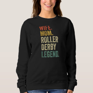 Womens Skater Wife Mom Roller Derby Legend Skatin Sweatshirt
