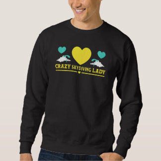 Womens Skydiver Crazy Skydiving Lady Skydive Sweatshirt