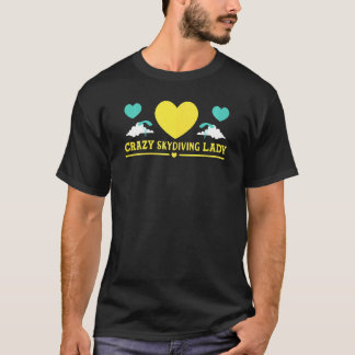 Womens Skydiver Crazy Skydiving Lady Skydive T-Shirt
