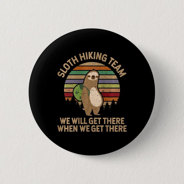 Womens Sloth Hiking Team - We Will Get There When  2 Inch Round Button (Front)