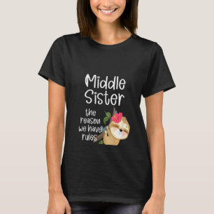 Womens Sloth Middle Sister The Reason We Have Rul T-Shirt