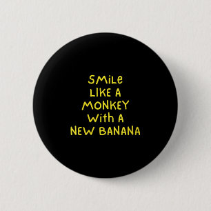 Womens Smile Like A Monkey With A New Banana V-nec 2 Inch Round Button
