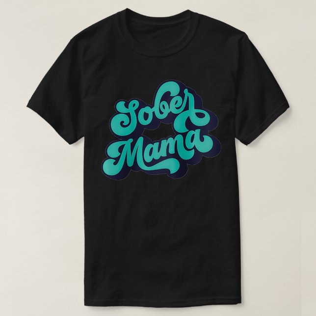 Womens Sober Mama Quote Normalize Sobriety  T-Shirt (Design Front)