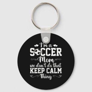 Womens Soccer Mom We Don't Do That Keep Calm Thing Keychain