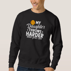 Womens Softball Mom My Daughter Throws Harder Than Sweatshirt
