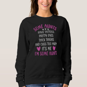 Womens Some Aunts Cuss Too Much  Auntie Quote Aunt Sweatshirt