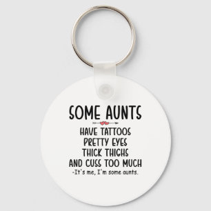 Womens Some Aunts Have Tattoos Pretty Eyes Thick T Keychain