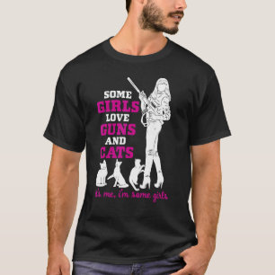 Womens Some Girls Love Guns And Cats - Pro Gun T-Shirt