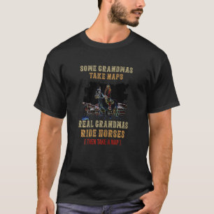 Womens Some Grandmas Take Naps Real Grandma Ride H T-Shirt