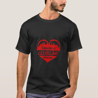 Womens Someone In Cleveland Loves Me Cleveland Oh  T-Shirt