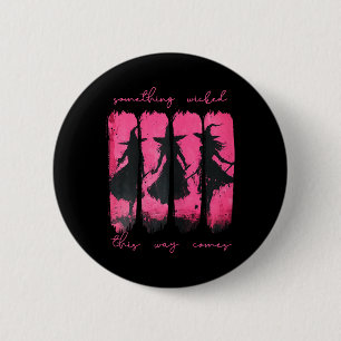 Womens Something Wicked This Way Comes Witch Hallo 2 Inch Round Button