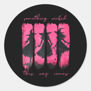 Womens Something Wicked This Way Comes Witch Hallo Classic Round Sticker