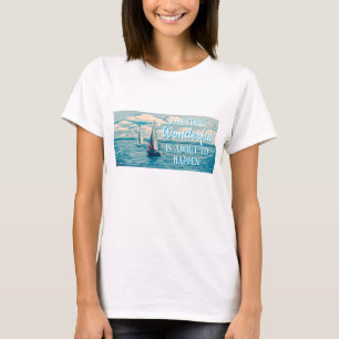Women's SOMETHING WONDERFUL IS ABOUT TO HAPPEN T-Shirt