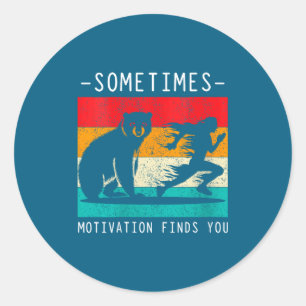 Womens Sometimes Motivation Finds You Funny Quote  Classic Round Sticker
