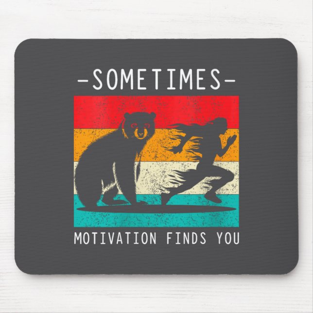 Womens Sometimes Motivation Finds You Funny Quote  Mouse Pad (Front)