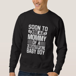 Womens Soon To Be A Mommy Of A Beautiful Baby Boy Sweatshirt
