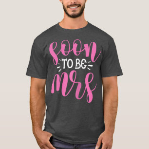 Womens Soon To Be Mrs Bride Wedding Bachelorette P T-Shirt