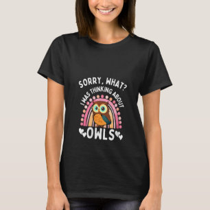 Womens Sorry, What I Was Thinking About Cute Owls T-Shirt