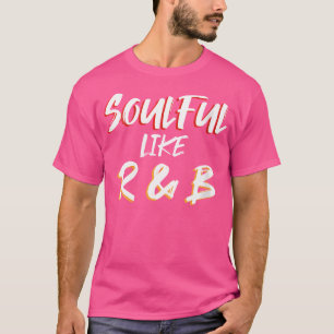 Womens Soulful Like Rb Funny Music Lover Quotes Vi T-Shirt