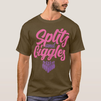 Womens Splits and Giggles Bowlingfor Women T-Shirt