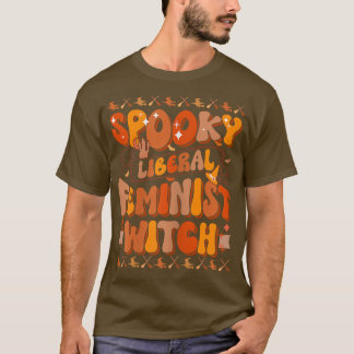 Womens Spooky Liberal Feminist Witch  T-Shirt
