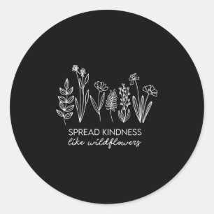 Womens Spread Kindness Like Wildflowers Insrationa Classic Round Sticker
