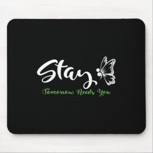 Womens Stay Tomorrow Needs You Mental Health Aware Mouse Pad