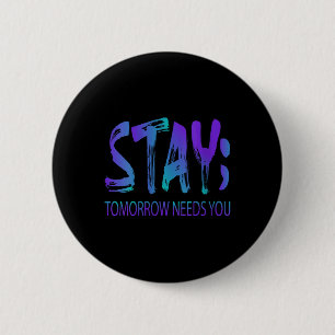 Womens Stay Tomorrow Needs You Suicide Prevention 2 Inch Round Button