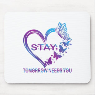 Womens Stay Tomorrow Needs You Suicide Prevention  Mouse Pad