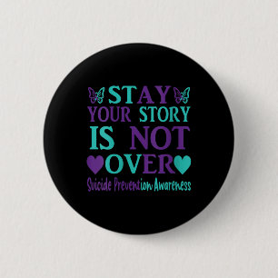 Womens Stay Your Story Is Not Over Suicide Prevent 2 Inch Round Button