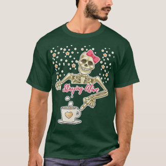 Womens Staying Alive Skeleton Drink Coffee Funny H T-Shirt