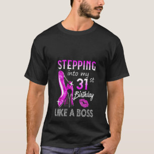 Womens Stepping Into My 31st Birthday Like A Boss  T-Shirt
