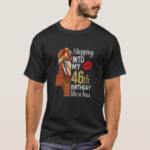 Womens Stepping Into My 46th Birthday Like A Boss T-Shirt