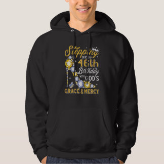Womens Stepping Into My 46th Birthday With Gods Gr Hoodie