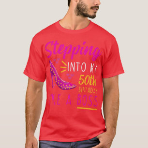 Womens Stepping into my 50th Birthday Like a Boss T-Shirt